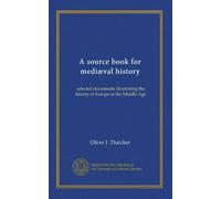 A source book for mediæval history: selected documents illustrating the history of Europe in the Middle Age