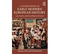 A Sourcebook of Early Modern European History: Life, Death, and Everything in Between