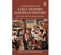 A Sourcebook of Early Modern European History: Life, Death, and Everything in Between
