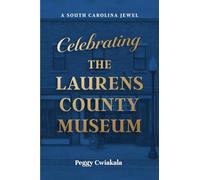 A South Carolina Jewel: Celebrating the Laurens County Museum