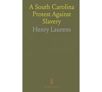 A South Carolina Protest Against Slavery: Letter from Henry Laurens, Continental Congress President, August 14, 1776