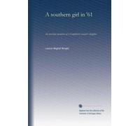 A southern girl in '61 : the war-time memories of a Confederate senator's daughter