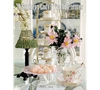 A Southern Lady's Tea Adventures