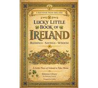 A Souvenir from Ireland: Lucky Little Book of Ireland: Blessings, Sayings, Wisdom