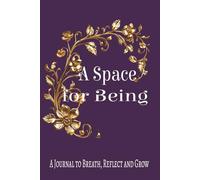 A Space for Being: A Journal to Breathe, Reflect, and Grow |365 pages journal
