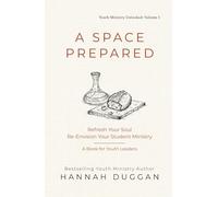 A Space Prepared: Refresh Your Soul Re-Envision Your Student Ministry | A Book for Youth Leaders (Youth Ministry Unlocked)