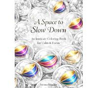 A Space To Slow Down: An Intricate Illustration Coloring Book for Adults and Teens Featuring Repetitive Patterns for Calm, Focus, Cozy Relaxation (Big Books of Coloring)
