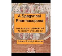 A Spagyrical Pharmacopoea: R.A.M.S. Library of Alchemy Vol. 52