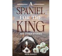 A Spaniel for the King and Other Stories