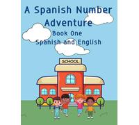 A Spanish Number Adventure Book One Spanish and English: Color, Count, and Learn: Numbers in Spanish and English (Bilingual Counting Adventure)