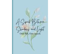 A Spark Between Shadows and Light: One Act, One Spark (Sparks of Growth)