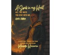 A Spark in My Heart - ALL THE WAYS YOU STAY WITH ME - Girls Edition:: A GUIDED GRIEF JOURNAL FOR TEENS REMEMBERING THEIR UNCLE