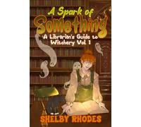 A Spark of Something (A Librarian's Guide to Witchery)