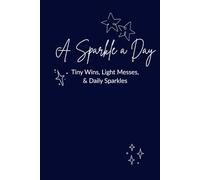 A Sparkle a Day: Tiny Wins, Light Messes, & Daily Sparkles