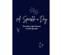 A Sparkle a Day: Tiny Wins, Light Messes, & Daily Sparkles