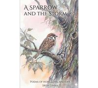 A Sparrow and the Storm: Poems of Hope, Love and Life