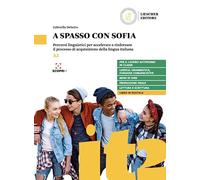A spasso con Sofia. Livello A2. Percorsi linguistici per accelerare e rinforzare il processo di acquisizione della lingua italiana. Per la Scuola media. Con e-book. Con espansione online