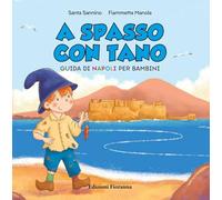 A spasso con Tano. Guida di Napoli per bambini (Sogni di carta)