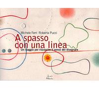 A spasso con una linea. Un viaggio per riscoprire il senso del disegnare (Quaderni per crescere)