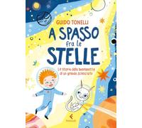 A spasso fra le stelle. Le storie della buonanotte di un grande scienziato. Ediz. illustrata (Feltrinelli Junior Illustrati)