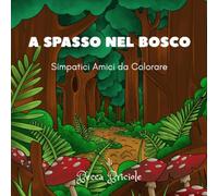 A SPASSO NEL BOSCO: Simpatici amici da colorare