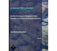 A Special CRM Collection: Exciting Crew Resource Management Topics Examples From Aviation and Emergency Medicine