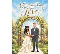 A Special Day for Love: A Gentle Introduction to Love, Celebrations, and Family Traditions for Curious Little Ones Ages 3-5