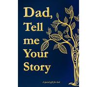 A special gift for dad : Dad Tell me Your Story: A Book to Fill Out and Share His Life's Journey (Guided Journal)
