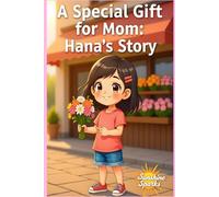 A Special Gift for Mom: Hana’s Story: Inspirational Kid's story for mother's day