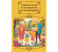 A Special Journal for Grandparents and Granddaughters: Memories Made Together Forever, 120 pages, Ideal for ages 4-18+, & of course Grandparents
