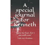 A special journal for Kenneth: "Have no fear, for I am with you"