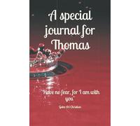 A special journal for Thomas: "Have no fear, for I am with you"