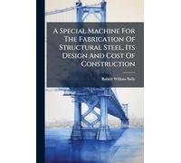 A Special Machine For The Fabrication Of Structural Steel, Its Design And Cost Of Construction