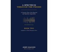 A Spectrum Through the Primes: A Concrete Tour of the Spectral and Quantum Approaches: 2 (THE PRIMES TRILOGY)