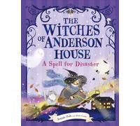A Spell for Disaster: Myrtle Stormwhisper and the Forgotten Spell (Witches of Anderson House)