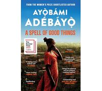 A Spell of Good Things: Ayobami Adebayo