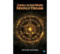 A Spell To End Magic - Moonlit Dreams