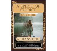 A Spirit of Choice: A Transition: 3 (The Black Forest Series)