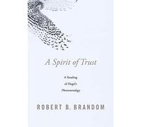 A Spirit of Trust: A Reading of Hegel’s Phenomenology