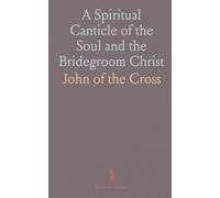 A Spiritual Canticle of the Soul and the Bridegroom Christ