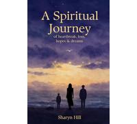 A Spiritual Journey of heartbreak, loss, hopes and dreams