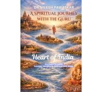 A Spiritual Journey with the Guru: Heart of India: Sacred Rivers, Living Temples, Awakened Soul