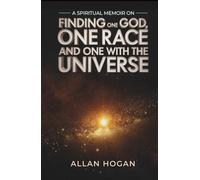 A Spiritual Memoir on Finding One God, One Race, and One with the Universe
