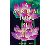A Spiritual Tool Kit: Fifteen Tools for Your Spiritual Awakening