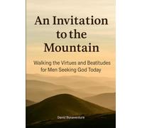 A Spiritual Walk to Jesus' Sacred Heart: Walking the Virtues and Beatitudes for Men Seeking God Today