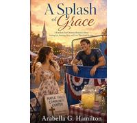 A Splash of Grace: A Freedom Fest Christian Romance About Letting Go, Starting Over, and Love That Finds Its Aim