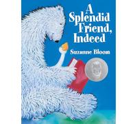 A Splendid Friend, Indeed (Goose and Bear Stories)