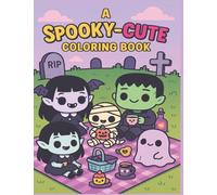 A Spooky - Cute Coloring Book: A Whimsical Creepy Coloring Book for Kids, Teens & Adults