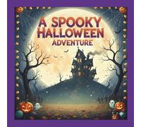 A Spooky Halloween Adventure: A Slightly Spooky, Silly Halloween Storybook for Children