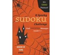 A Spooky Halloween HARD Sudoku Puzzle Book: SUDOKU Halloween HARD Puzzle Book / Themed with Spooky Messages / 6x9 in, 110 pages / 50+ Puzzles / Solutions Included